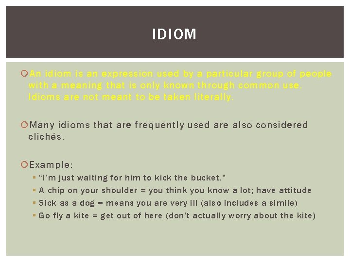 IDIOM An idiom is an expression used by a particular group of people with