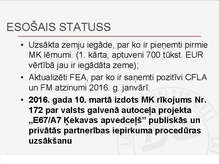 ESOŠAIS STATUSS • Uzsākta zemju iegāde, par ko ir pieņemti pirmie MK lēmumi. (1. ESOŠAIS STATUSS • Uzsākta zemju iegāde, par ko ir pieņemti pirmie MK lēmumi. (1.