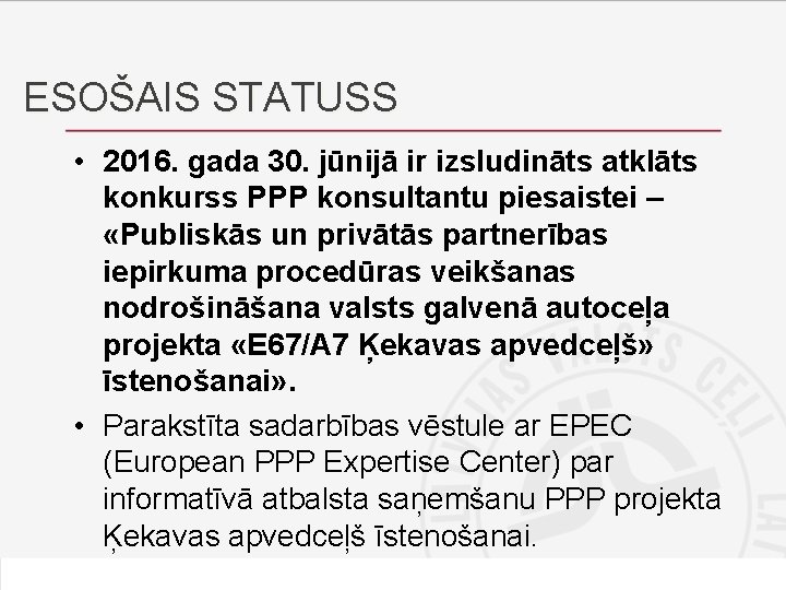 ESOŠAIS STATUSS • 2016. gada 30. jūnijā ir izsludināts atklāts konkurss PPP konsultantu piesaistei ESOŠAIS STATUSS • 2016. gada 30. jūnijā ir izsludināts atklāts konkurss PPP konsultantu piesaistei