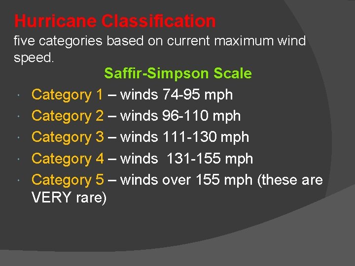 Hurricane Classification five categories based on current maximum wind speed. Saffir-Simpson Scale Category 1