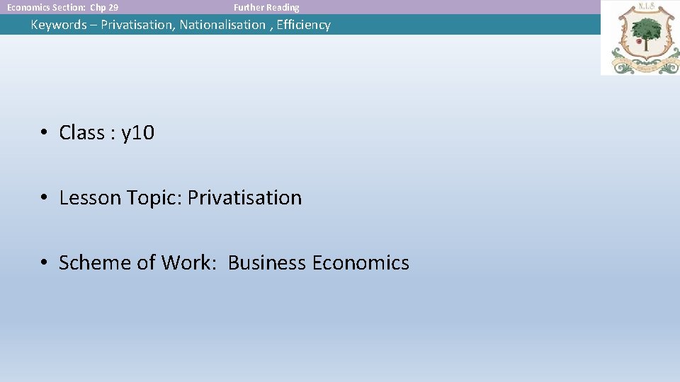 Economics Section: Chp 29 Further Reading Keywords – Privatisation, Nationalisation , Efficiency • Class
