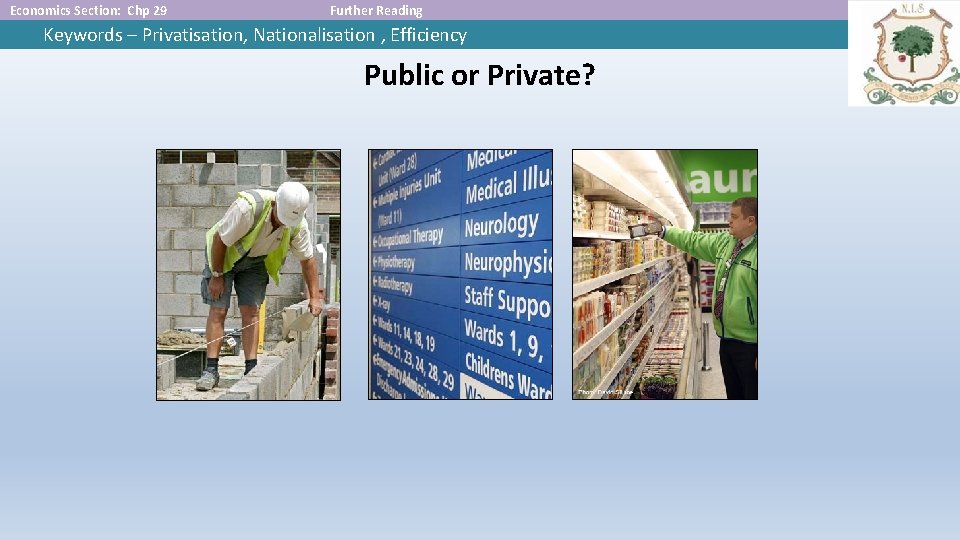 Economics Section: Chp 29 Further Reading Keywords – Privatisation, Nationalisation , Efficiency Public or