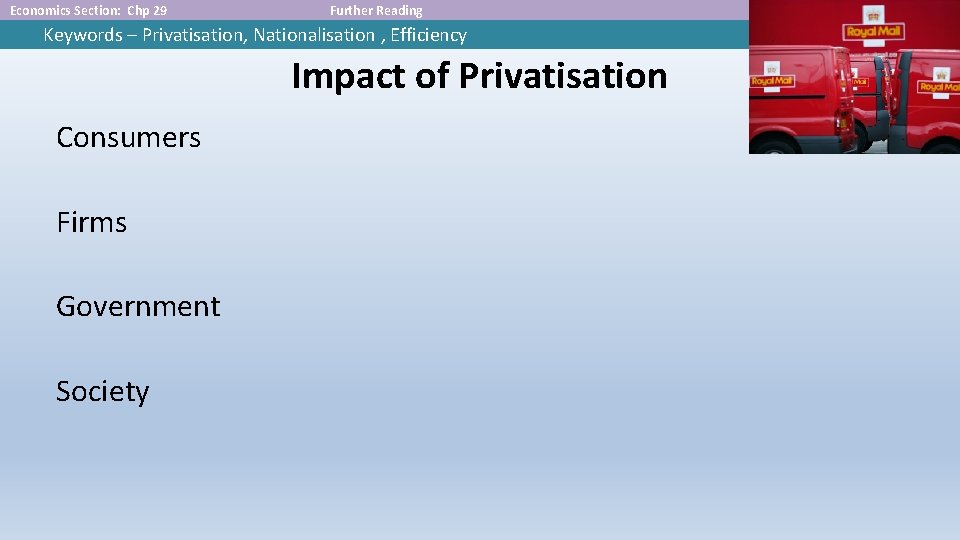 Economics Section: Chp 29 Further Reading Keywords – Privatisation, Nationalisation , Efficiency Impact of