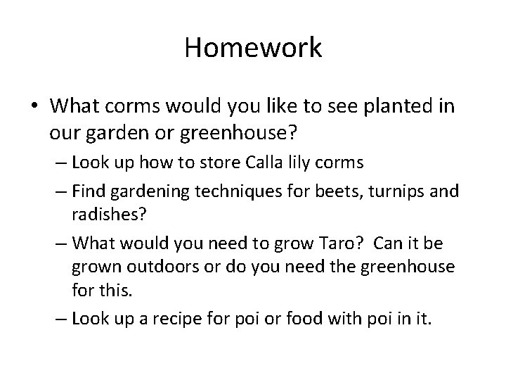 Homework • What corms would you like to see planted in our garden or