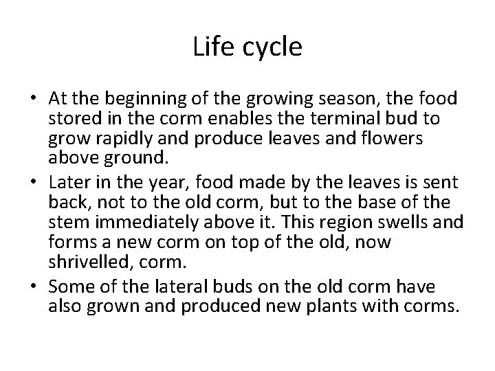 Life cycle • At the beginning of the growing season, the food stored in