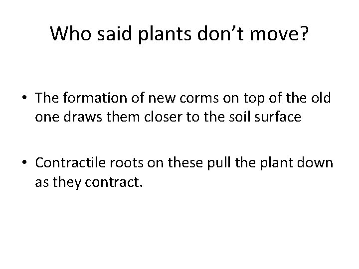 Who said plants don’t move? • The formation of new corms on top of