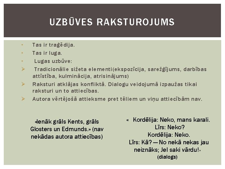 UZBŪVES RAKSTUROJUMS • • • Ø Ø Ø Tas ir traģēdija. Tas ir luga.