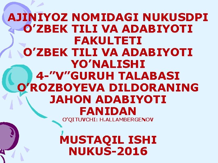 AJINIYOZ NOMIDAGI NUKUSDPI O’ZBEK TILI VA ADABIYOTI FAKULTETI O’ZBEK TILI VA ADABIYOTI YO’NALISHI 4