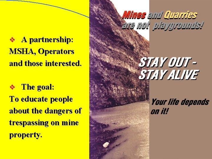 A partnership: MSHA, Operators and those interested. v The goal: To educate people about