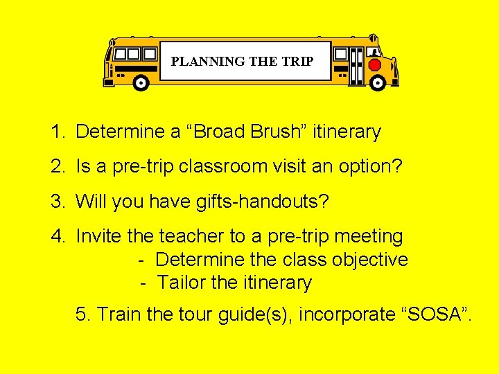 PLANNING THE TRIP 1. Determine a “Broad Brush” itinerary 2. Is a pre-trip classroom