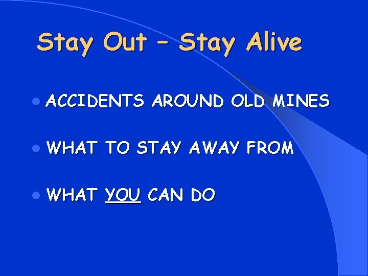 Stay Out – Stay Alive l ACCIDENTS AROUND OLD MINES l WHAT TO STAY