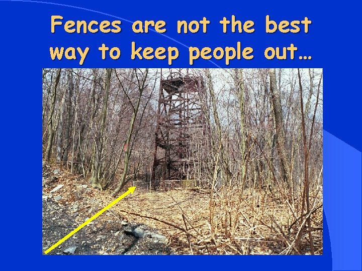 Fences are not the best way to keep people out… 