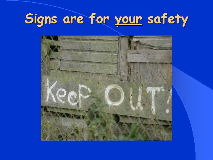 Signs are for your safety 