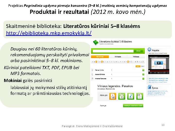 Projektas Pagrindinio ugdymo pirmojo koncentro (5– 8 kl. ) mokinių esminių kompetencijų ugdymas Produktai