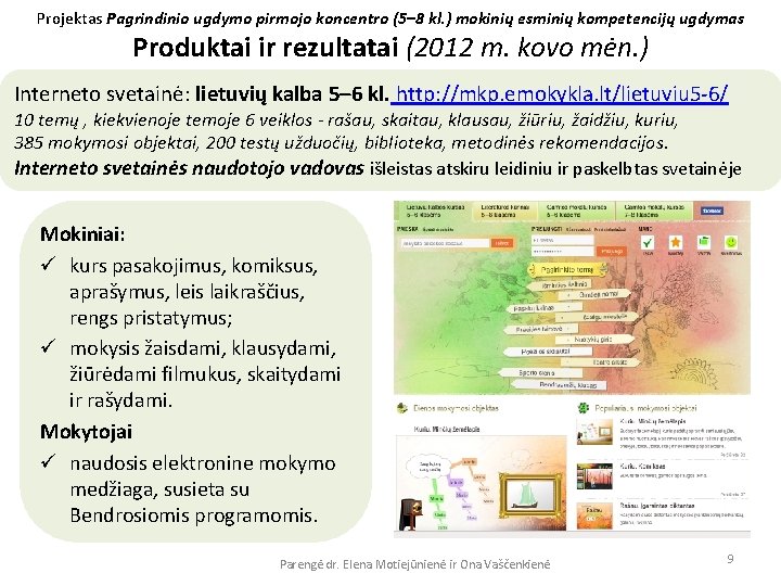 Projektas Pagrindinio ugdymo pirmojo koncentro (5– 8 kl. ) mokinių esminių kompetencijų ugdymas Produktai