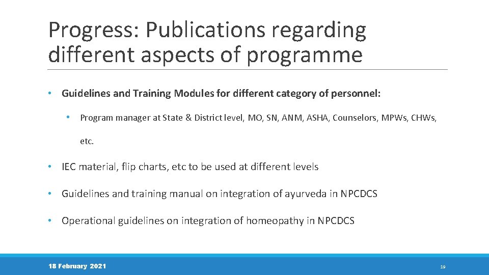 Progress: Publications regarding different aspects of programme • Guidelines and Training Modules for different