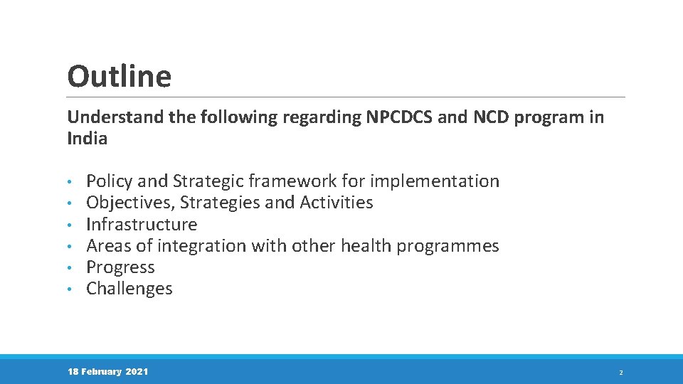 Outline Understand the following regarding NPCDCS and NCD program in India • • •