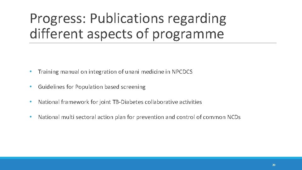 Progress: Publications regarding different aspects of programme • Training manual on integration of unani