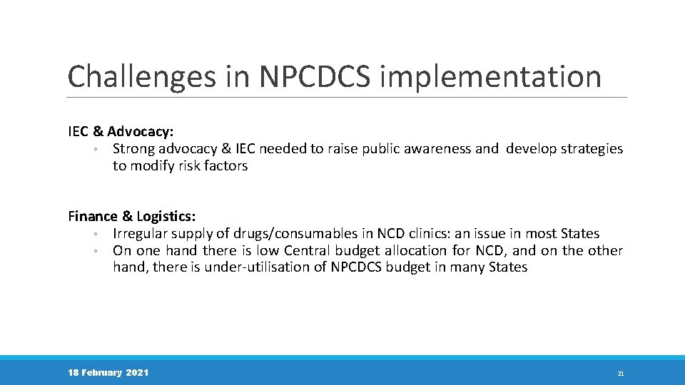 Challenges in NPCDCS implementation IEC & Advocacy: ◦ Strong advocacy & IEC needed to