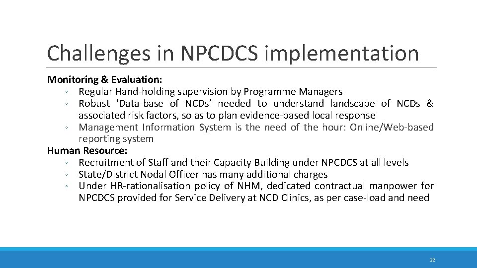 Challenges in NPCDCS implementation Monitoring & Evaluation: ◦ Regular Hand-holding supervision by Programme Managers