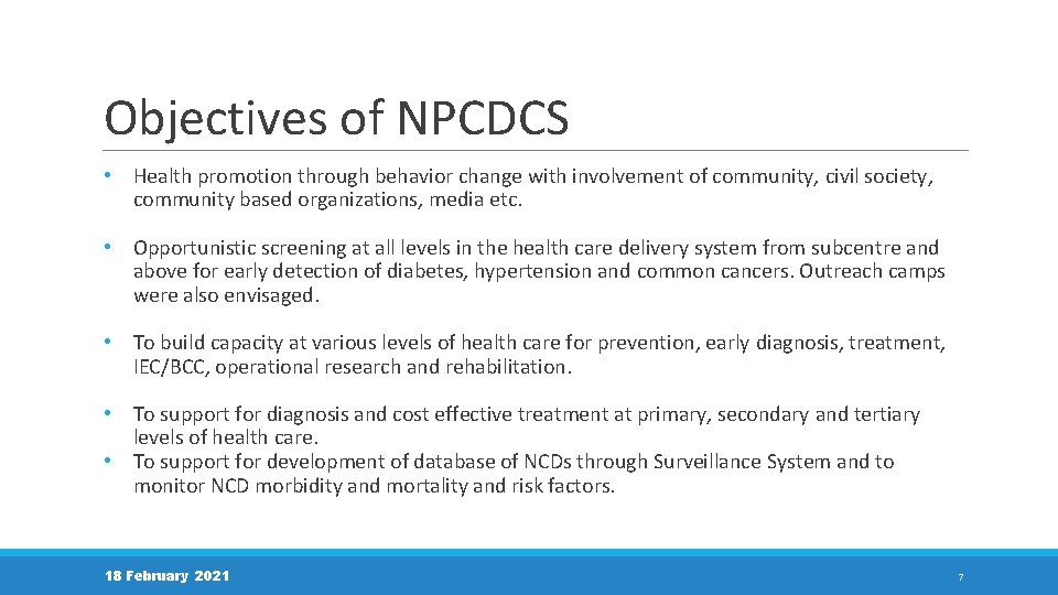 Objectives of NPCDCS • Health promotion through behavior change with involvement of community, civil