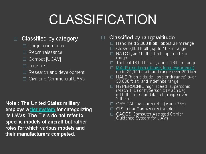 CLASSIFICATION � Classified by category � Target and decoy � Reconnaissance � Combat [UCAV]