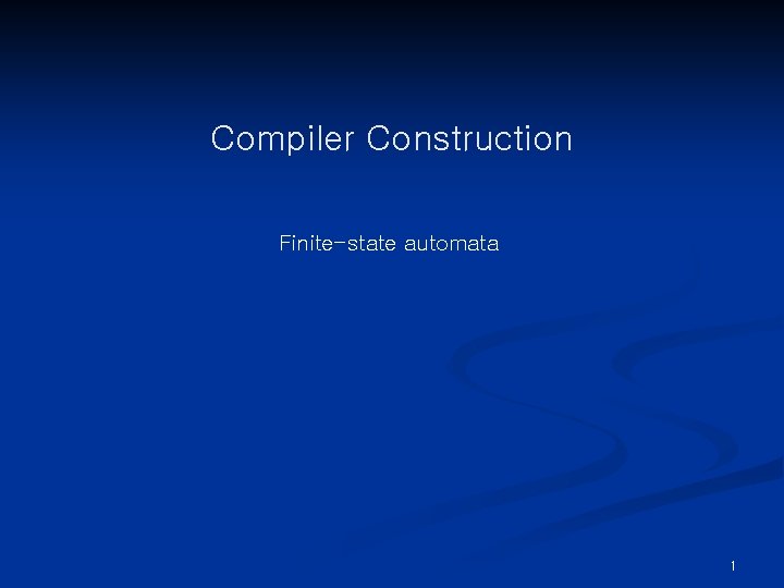 Compiler Construction Finite-state automata 1 