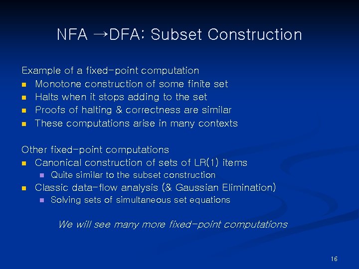 NFA →DFA: Subset Construction Example of a fixed-point computation n Monotone construction of some