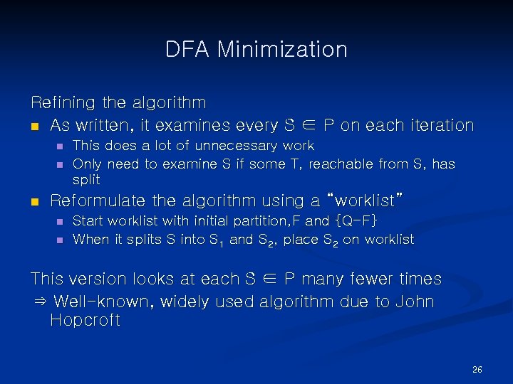 DFA Minimization Refining the algorithm n As written, it examines every S ∈ P