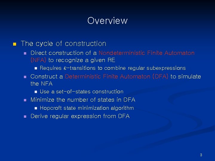 Overview n The cycle of construction n Direct construction of a Nondeterministic Finite Automaton