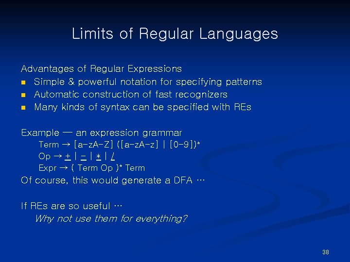 Limits of Regular Languages Advantages of Regular Expressions n Simple & powerful notation for