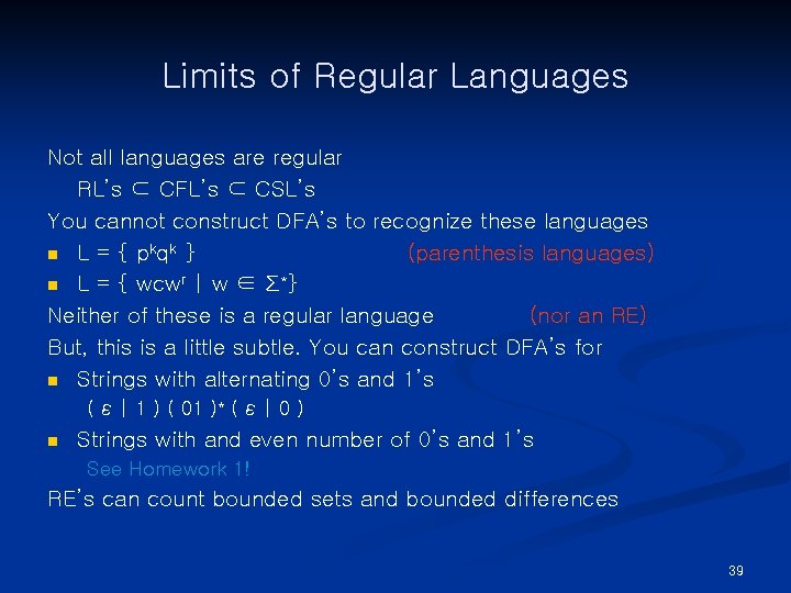 Limits of Regular Languages Not all languages are regular RL’s ⊂ CFL’s ⊂ CSL’s