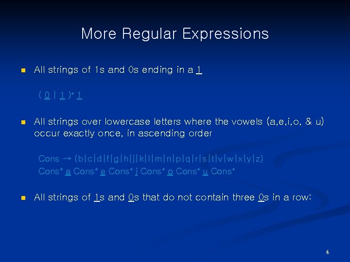 More Regular Expressions n All strings of 1 s and 0 s ending in