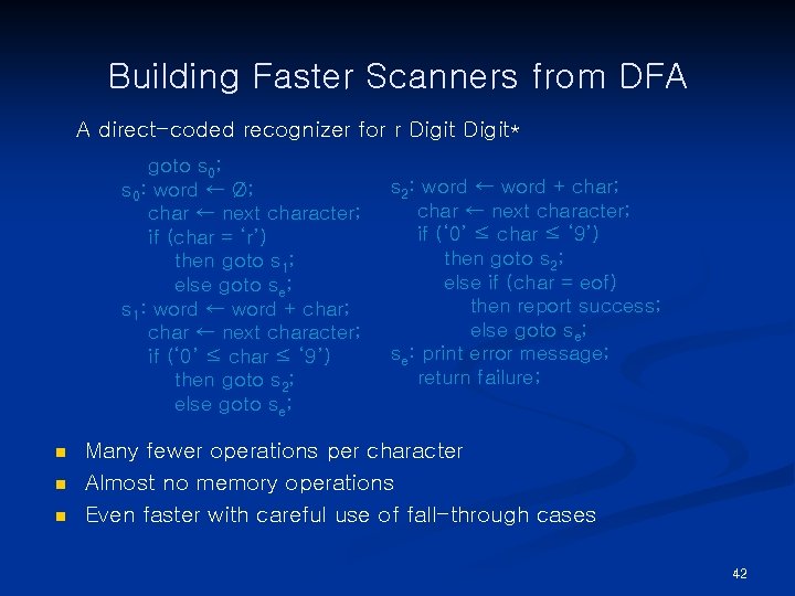 Building Faster Scanners from DFA A direct-coded recognizer for r Digit* goto s 0;