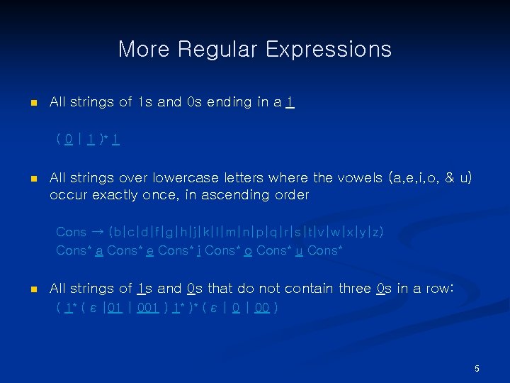 More Regular Expressions n All strings of 1 s and 0 s ending in