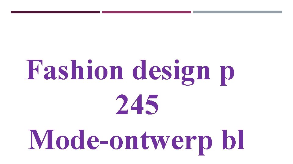 Fashion design p 245 Mode-ontwerp bl Fashion design p 245 Mode-ontwerp bl