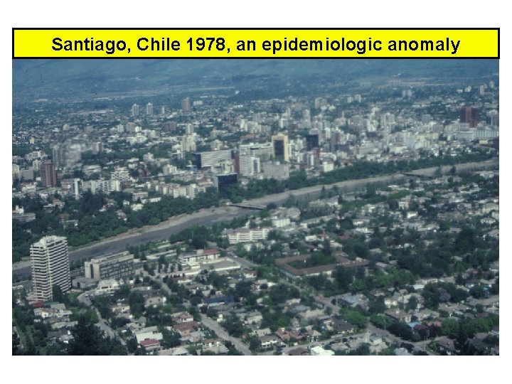 Santiago, Chile 1978, an epidemiologic anomaly 