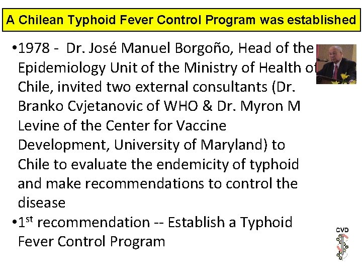 A Chilean Typhoid Fever Control Program was established • 1978 - Dr. José Manuel