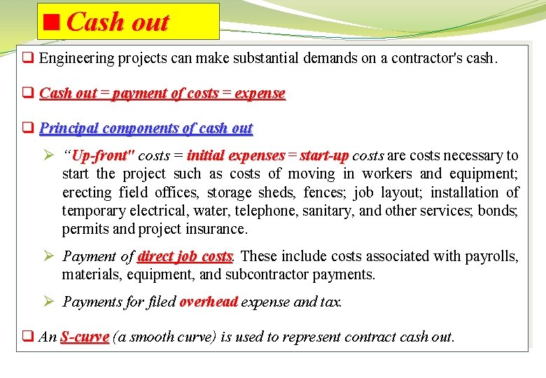 <Cash out q Engineering projects can make substantial demands on a contractor's cash. q