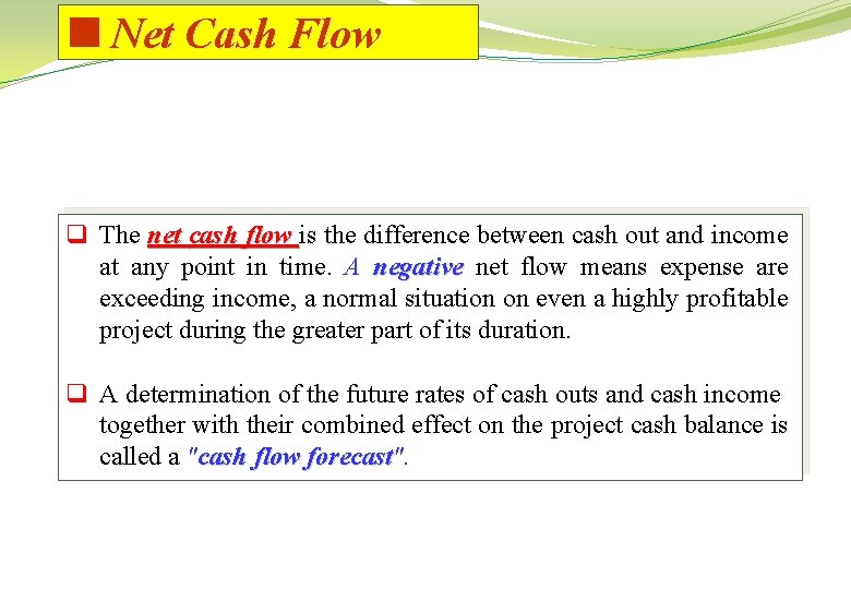 <Net Cash Flow q The net cash flow is the difference between cash out