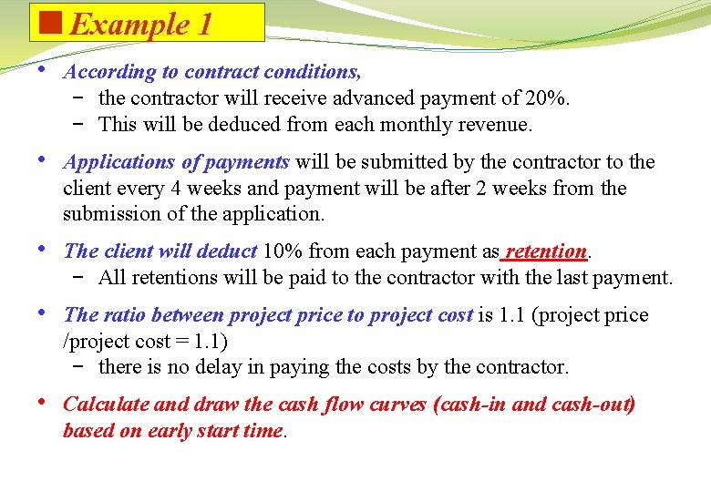 <Example 1 • According to contract conditions, − the contractor will receive advanced payment