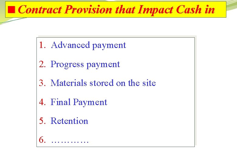 <Contract Provision that Impact Cash in 1. Advanced payment 2. Progress payment 3. Materials