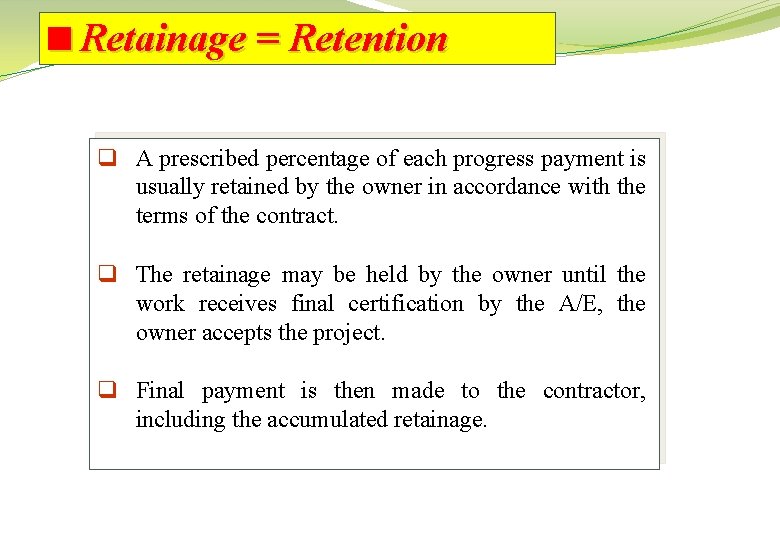 <Retainage = Retention q A prescribed percentage of each progress payment is usually retained