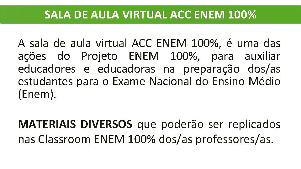 SALA DE AULA VIRTUAL ACC ENEM 100% A sala de aula virtual ACC ENEM