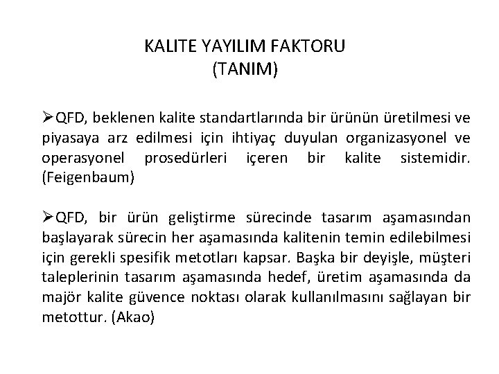 KALITE YAYILIM FAKTORU (TANIM) ØQFD, beklenen kalite standartlarında bir ürünün üretilmesi ve piyasaya arz