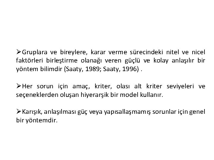 ØGruplara ve bireylere, karar verme sürecindeki nitel ve nicel faktörleri birleştirme olanağı veren güçlü