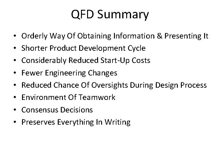 QFD Summary • • Orderly Way Of Obtaining Information & Presenting It Shorter Product