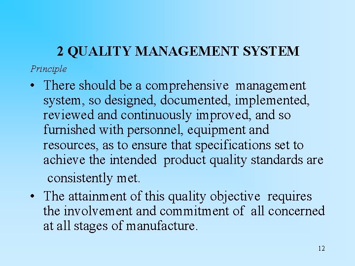 2 QUALITY MANAGEMENT SYSTEM Principle • There should be a comprehensive management system, so