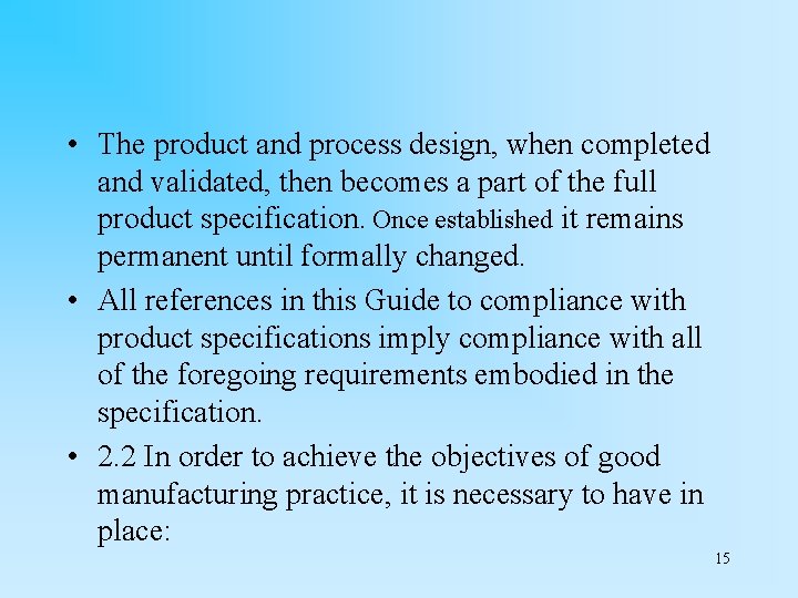  • The product and process design, when completed and validated, then becomes a