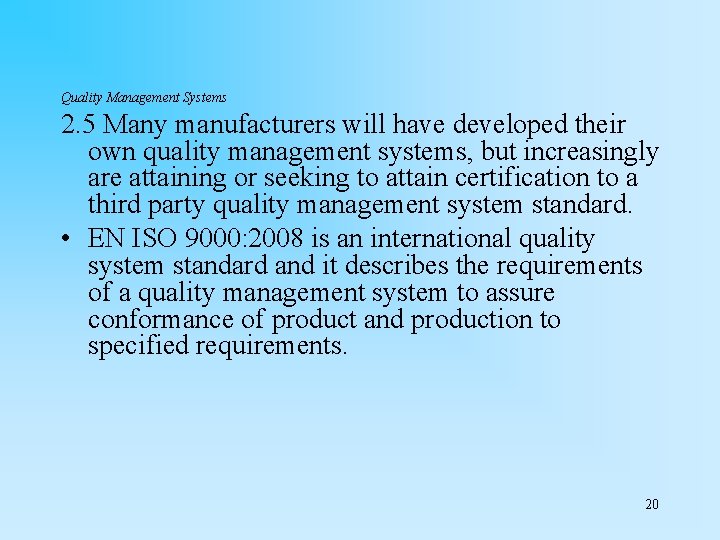 Quality Management Systems 2. 5 Many manufacturers will have developed their own quality management
